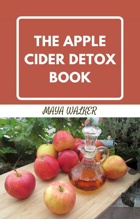 THE APPLE CIDER DETOX BOOK(Kobo/電子書)