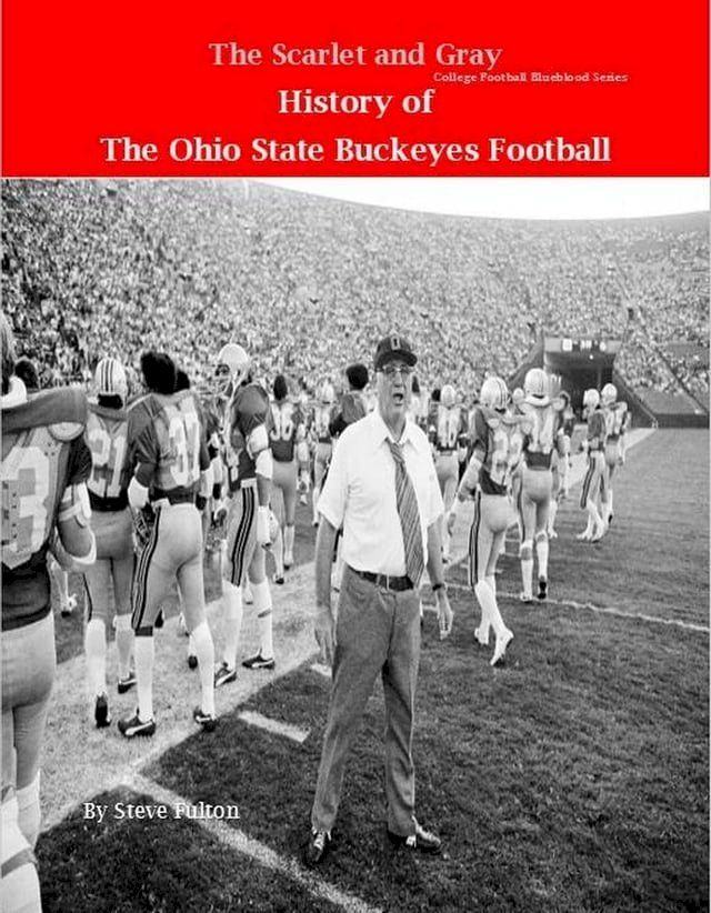  The Scarlet and Gray! History of The Ohio State Buckeyes Football(Kobo/電子書)