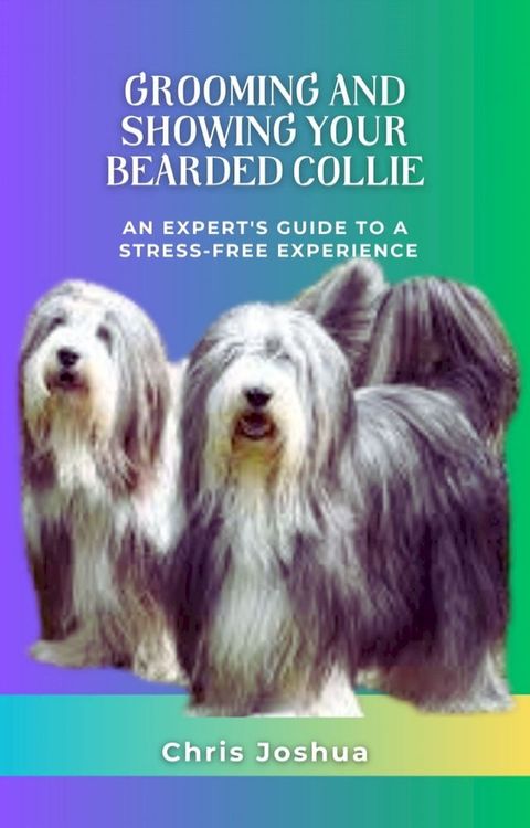 GROOMING AND SHOWING YOUR BEARDED COLLIE(Kobo/電子書)