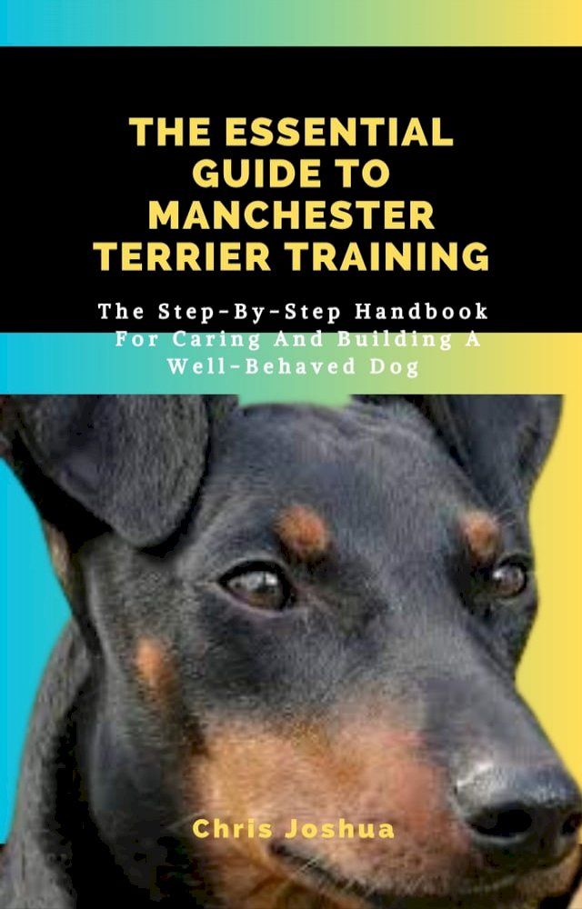  THE ESSENTIAL GUIDE TO MANCHESTER TERRIER TRAINING(Kobo/電子書)