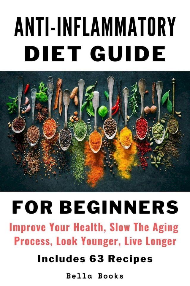  Anti-Inflammatory Diet Guide For Beginners(Kobo/電子書)