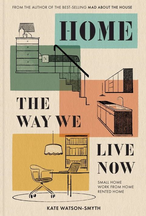 Home: The Way We Live Now: Small Home, Work from Home, Rented Home(Kobo/電子書)