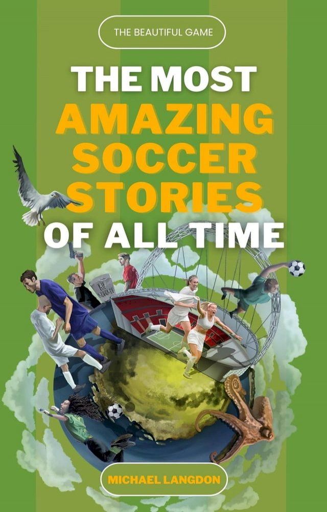  The Beautiful Game - The Most Amazing Soccer Stories of All Time(Kobo/電子書)