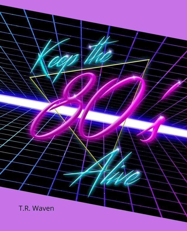  Keep the 80's Alive(Kobo/電子書)