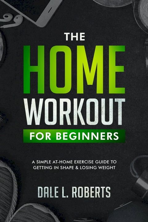 The Beginner’s Home Workout Plan(Kobo/電子書)