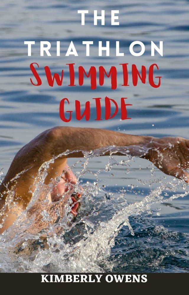  The Triathlon Swimming Guide(Kobo/電子書)