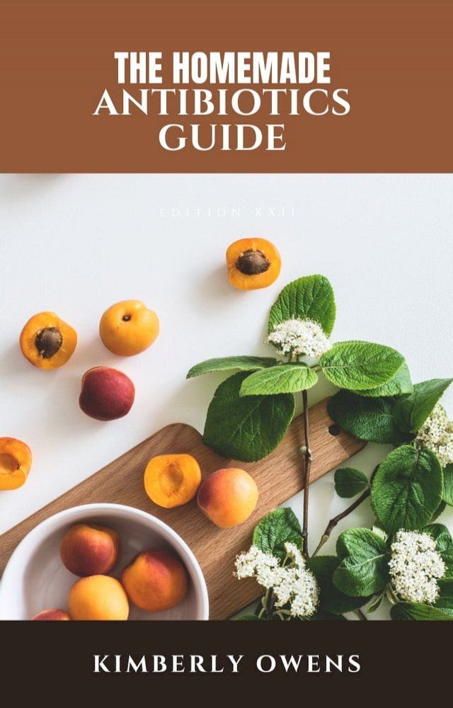  Homemade Antibiotics Guide(Kobo/電子書)