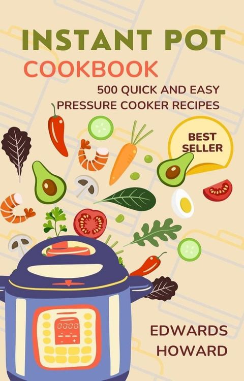 Instant Pot Cookbook: 500 Quick and Easy Pressure Cooker Recipes(Kobo/電子書)