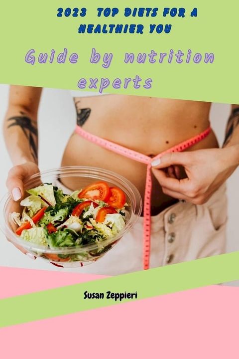 2023 Top Diets for a Healthier You : Guide by Nutrition Experts(Kobo/電子書)