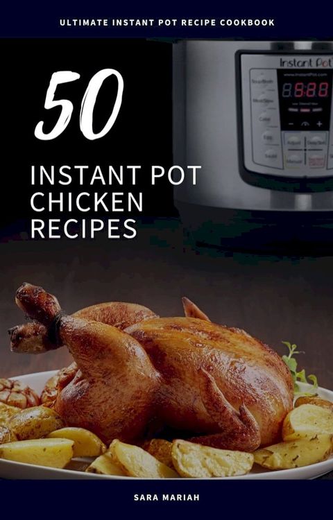 50 Instant Pot Chicken Recipes(Kobo/電子書)