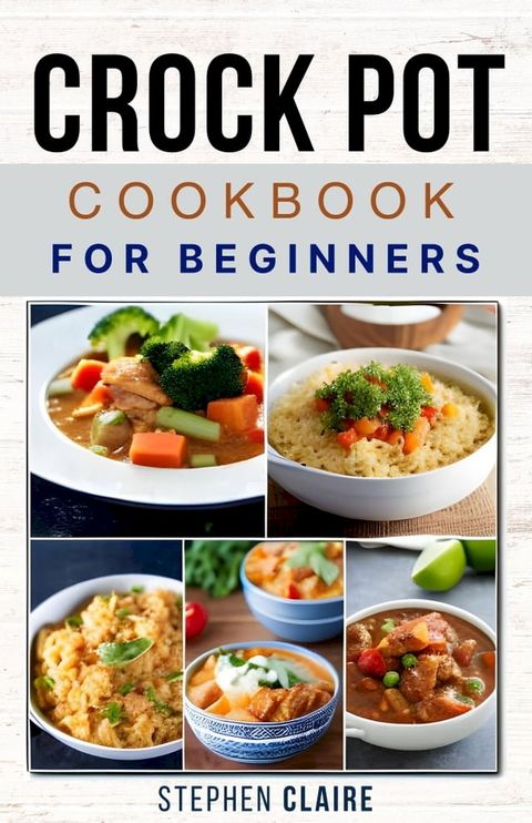 Crock Pot Cookbook for Beginners(Kobo/電子書)