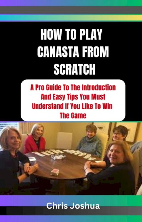 HOW TO PLAY CANASTA FROM SCRATCH(Kobo/電子書)