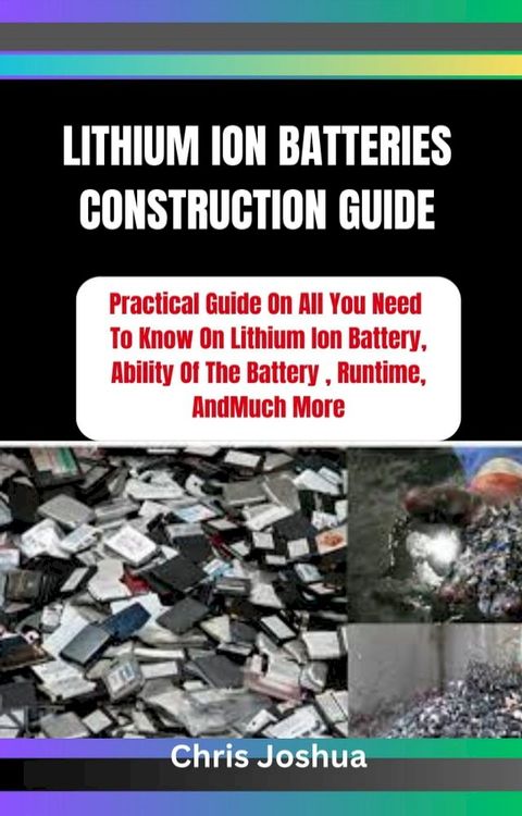 LITHIUM ION BATTERIES CONSTRUCTION GUIDE(Kobo/電子書)