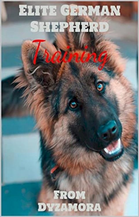 Elite German Shepherd Training(Kobo/電子書)