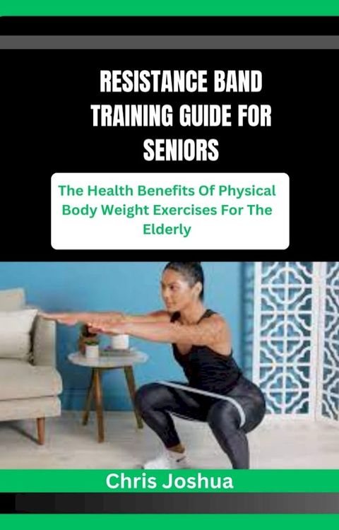 RESISTANCE BAND TRAINING GUIDE FOR SENIORS(Kobo/電子書)