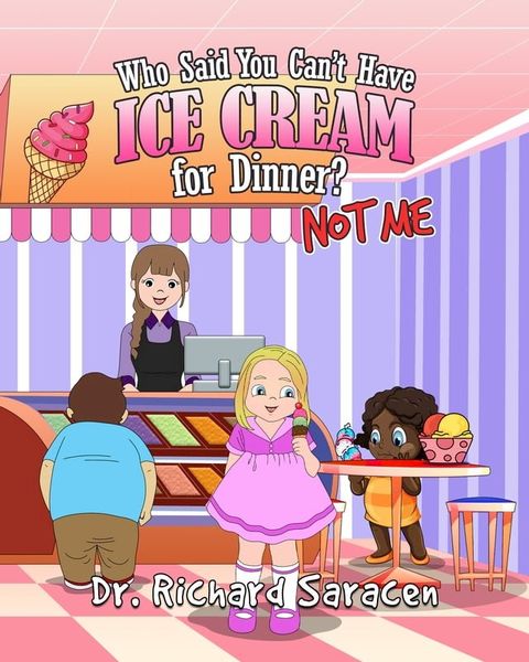 Who Said You Can't Have Ice Cream for Dinner? Not me(Kobo/電子書)