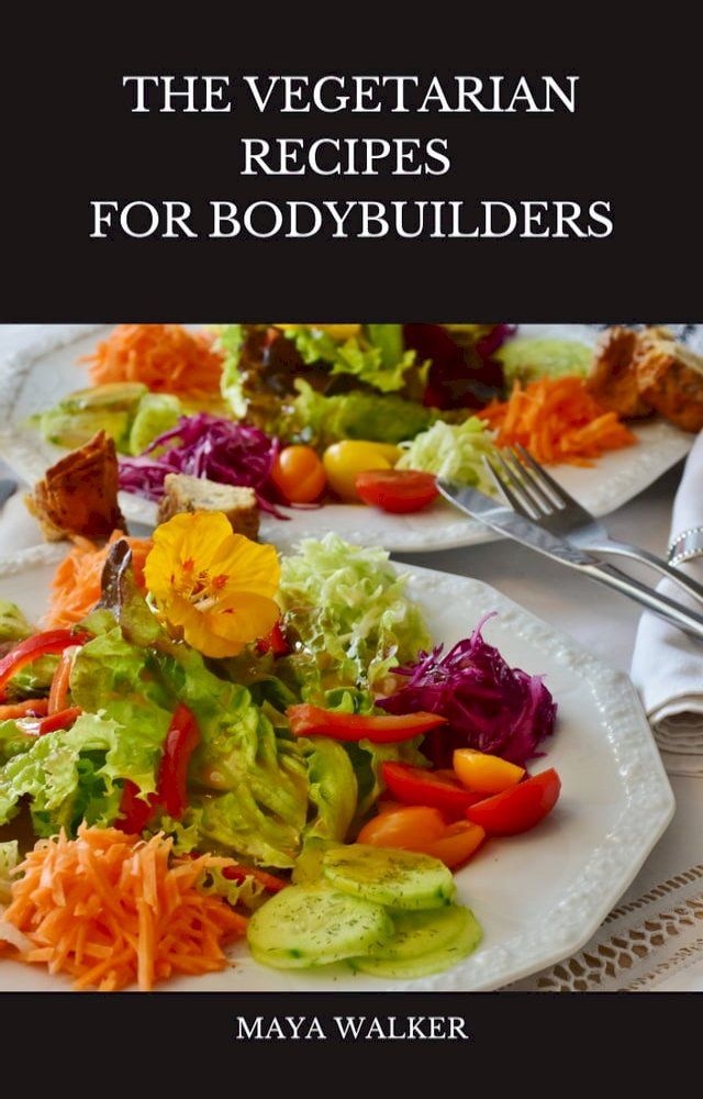  THE VEGETARIAN RECIPES FOR BODYBUILDERS(Kobo/電子書)