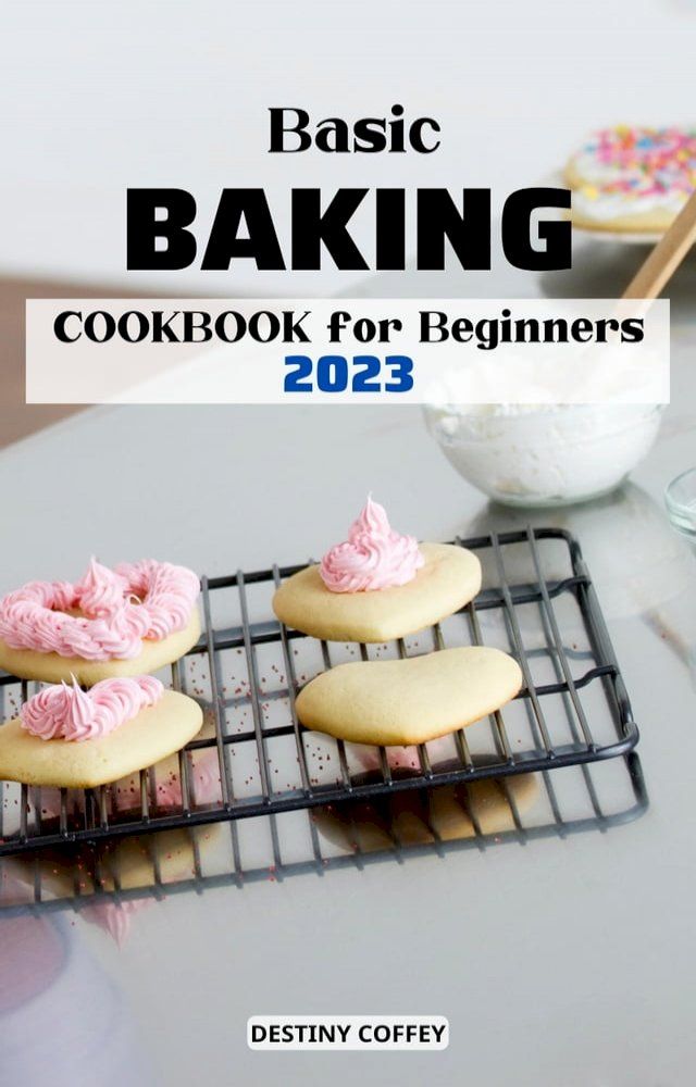  Basic Baking Cookbooks for Beginners 2023(Kobo/電子書)