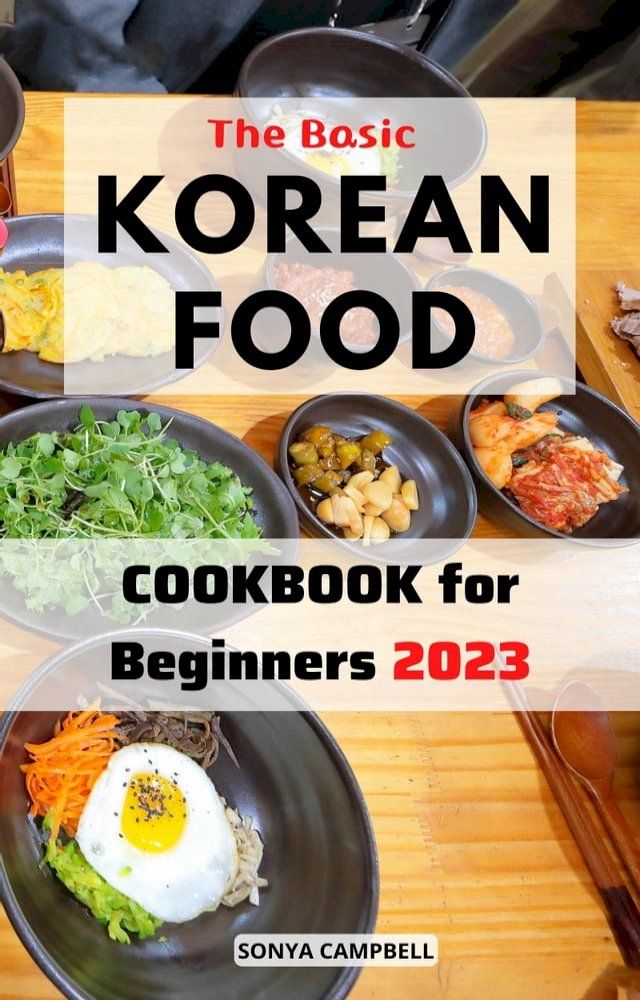  The Basic Korean Food Cookbook for Beginners 2023(Kobo/電子書)