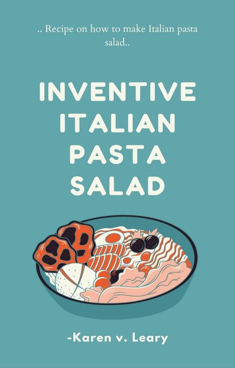 INVENTIVE ITALIAN PASTA SALED(Kobo/電子書)