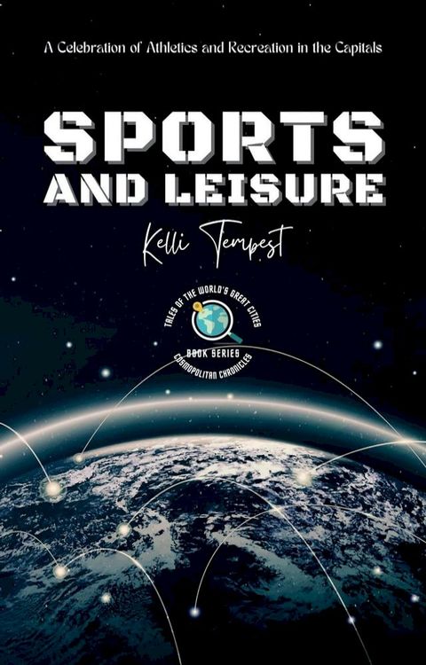 Sports and Leisure-A Celebration of Athletics and Recreation in the Capitals(Kobo/電子書)