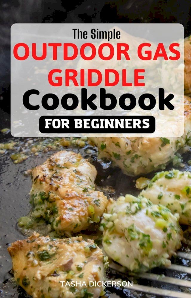  The Simple Outdoor Gas Griddle Cookbook For Beginners(Kobo/電子書)