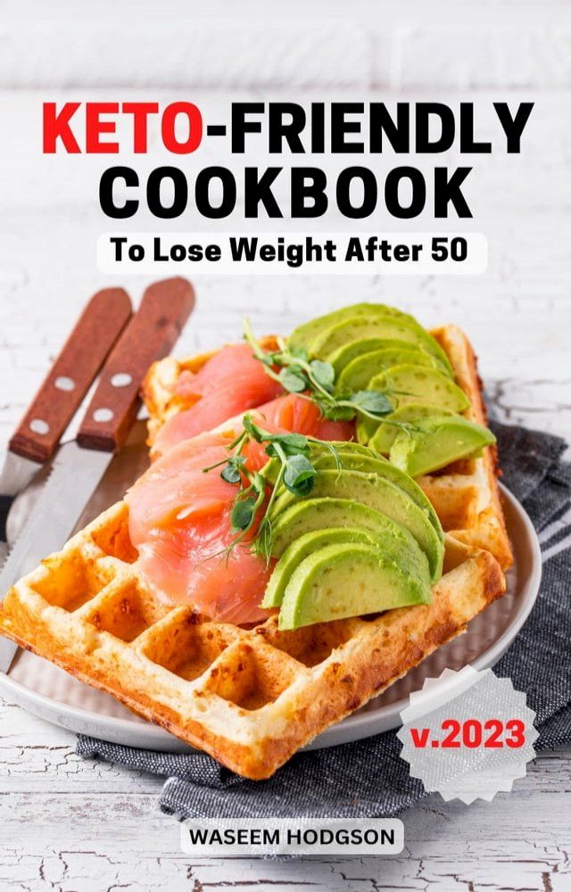  Keto-Friendly Cookbook To Lose Weight After 50 2023(Kobo/電子書)