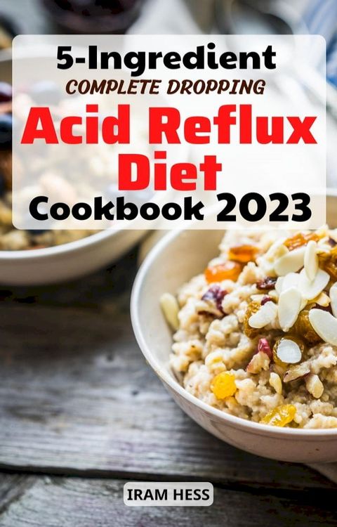 5-Ingredient Complete Dropping Acid Reflux Diet Cookbook(Kobo/電子書)