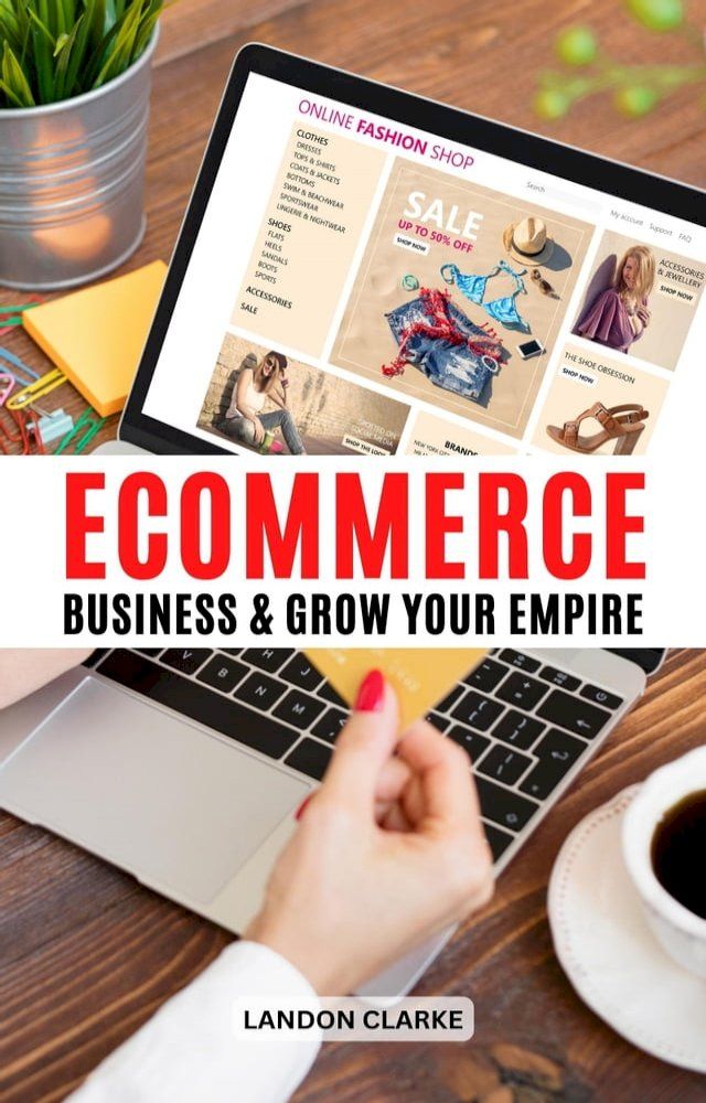  Ecommerce Business And Grow Your Empire(Kobo/電子書)