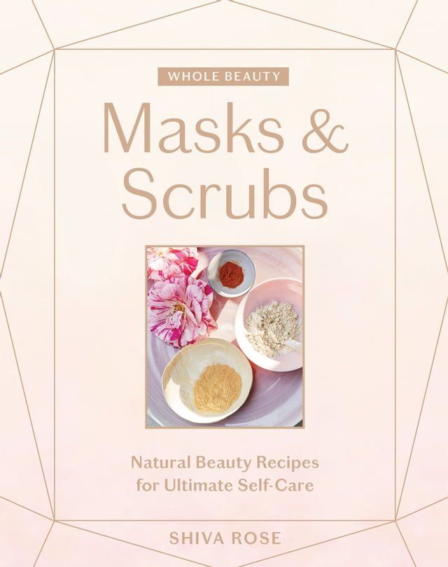  Whole Beauty: Masks & Scrubs(Kobo/電子書)