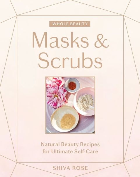 Whole Beauty: Masks & Scrubs(Kobo/電子書)