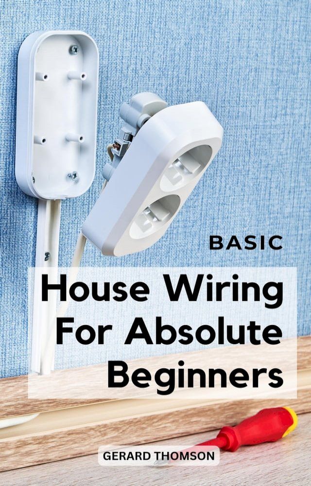  Basic House Wiring For Absolute Beginners(Kobo/電子書)