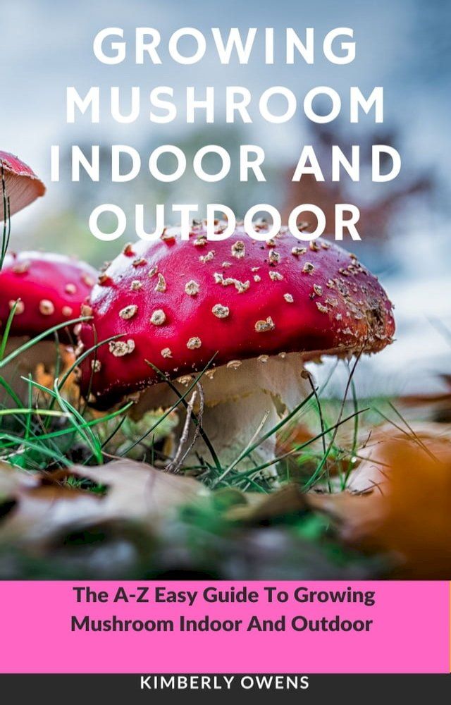  GROWING MUSHROOM INDOOR AND OUTDOOR(Kobo/電子書)