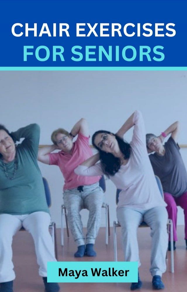  CHAIR EXERCISES FOR SENIORS(Kobo/電子書)