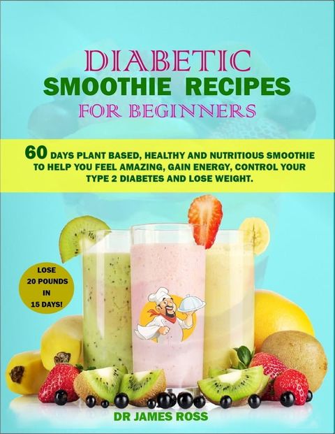 Diabetic smoothie recipes for beginners(Kobo/電子書)