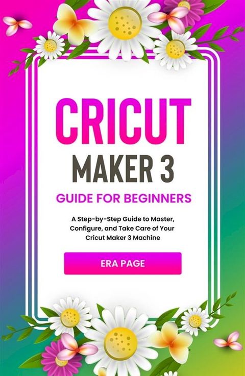 Cricut Maker 3 Guide for Beginners(Kobo/電子書)