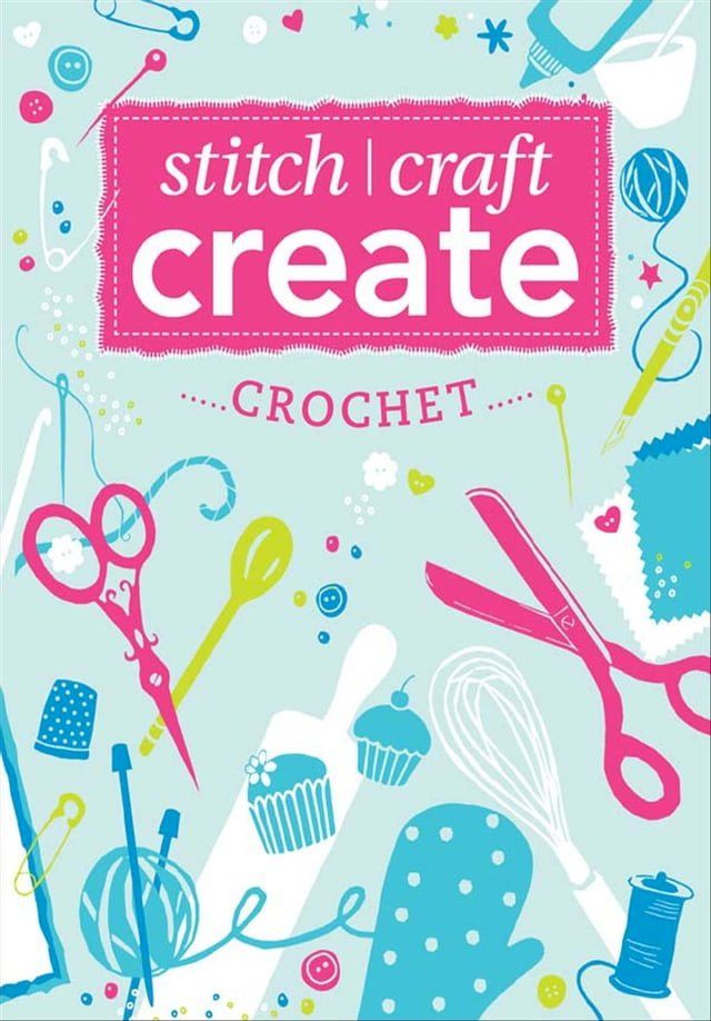  Stitch, Craft, Create: Crochet(Kobo/電子書)