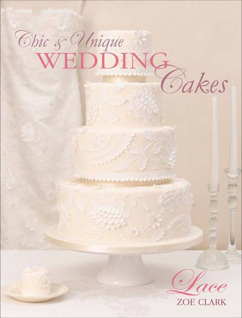 Chic & Unique Wedding Cakes: Lace(Kobo/電子書)