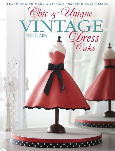 Chic & Unique Vintage Dress Cake(Kobo/電子書)