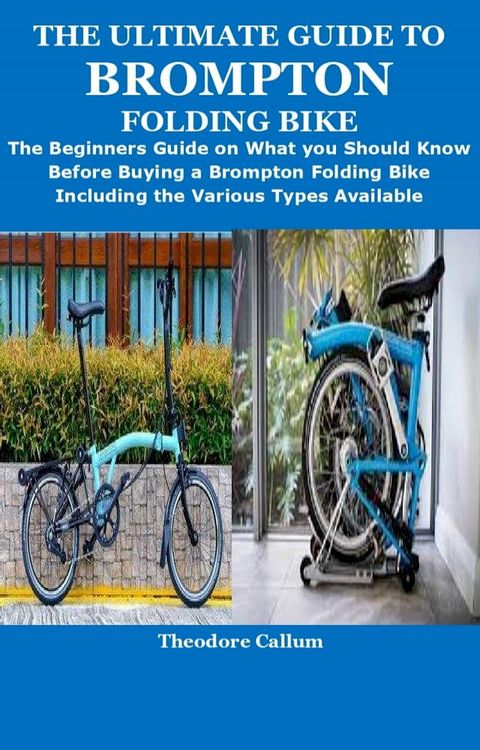 THE ULTIMATE GUIDE TO BROMPTON FOLDING BIKE(Kobo/電子書)