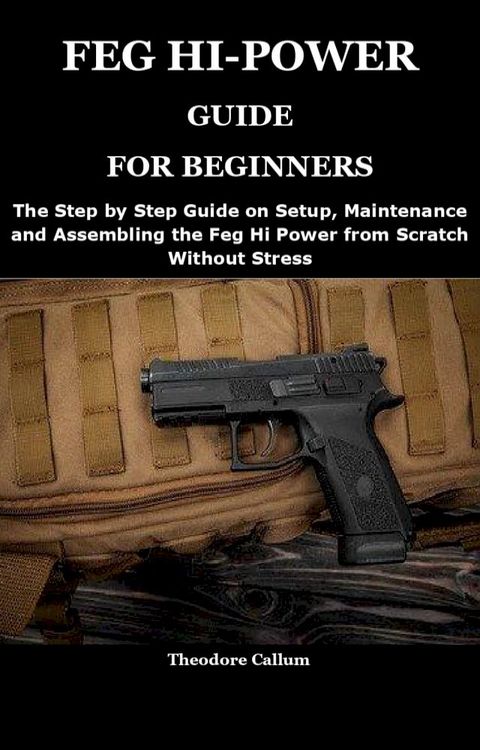 FEG HI-POWER GUIDE FOR BEGINNERS(Kobo/電子書)