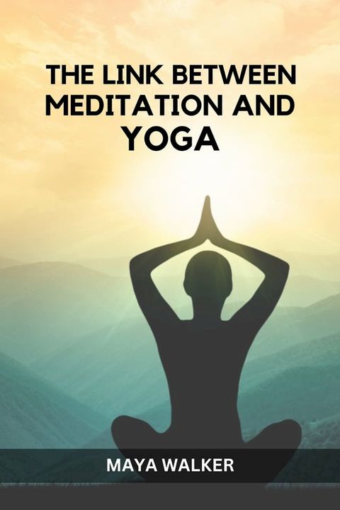 THE LINK BETWEEN MEDITATION AND YOGA(Kobo/電子書)