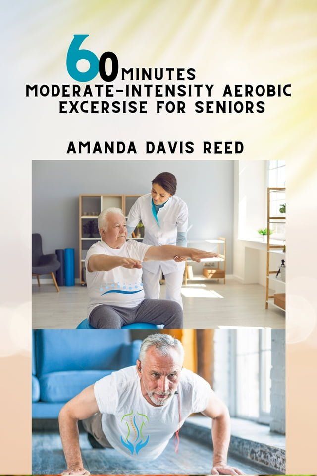  60 Minutes Moderate-Intensity Aerobic Exercise For Seniors(Kobo/電子書)