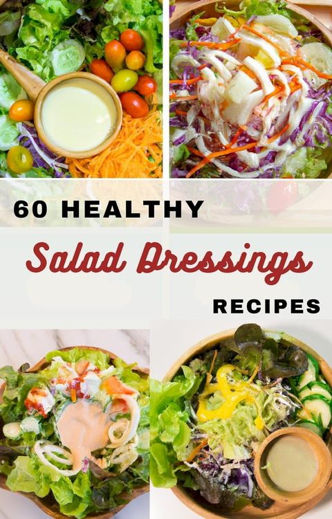 60 Healthy Salad Dressings Recipes(Kobo/電子書)