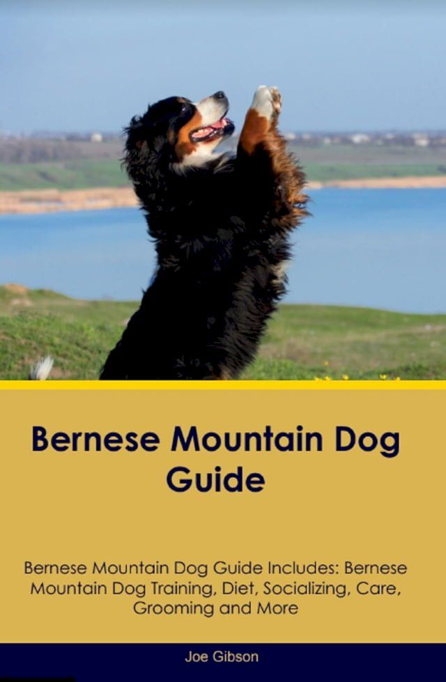  Bernese Mountain Dog Guide Bernese Mountain Dog Guide Includes(Kobo/電子書)