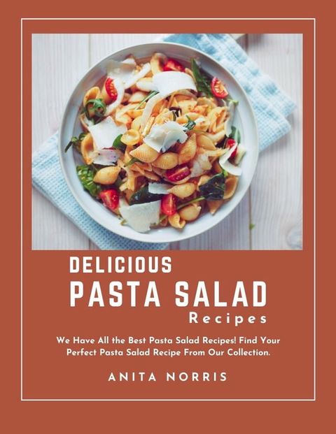 Delicious Pasta Salad Recipes(Kobo/電子書)