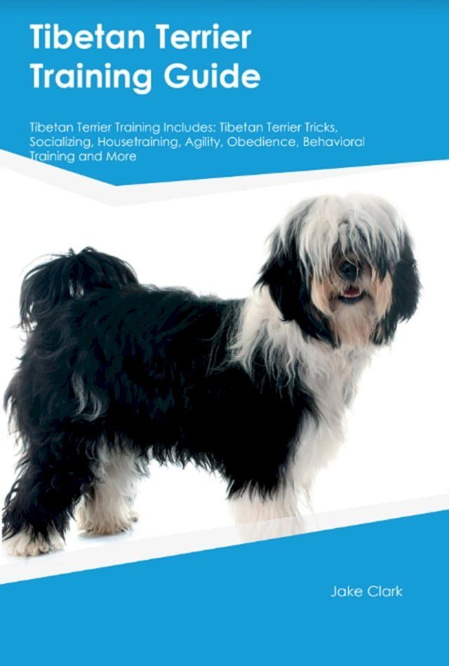  Tibetan Terrier Training Guide Tibetan Terrier Training Includes(Kobo/電子書)