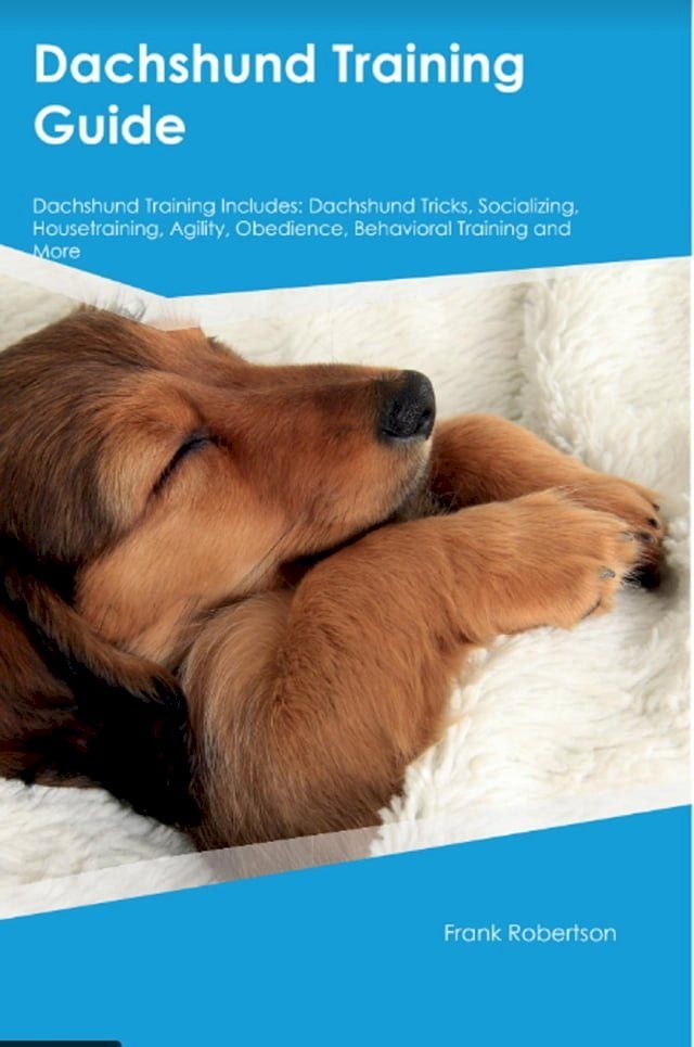  Dachshund Training Guide Dachshund Training Includes(Kobo/電子書)