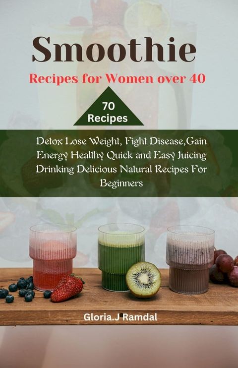 Smoothie Recipes For Woman Over 40(Kobo/電子書)