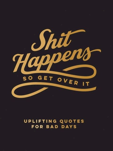 Shit Happens So Get Over It(Kobo/電子書)